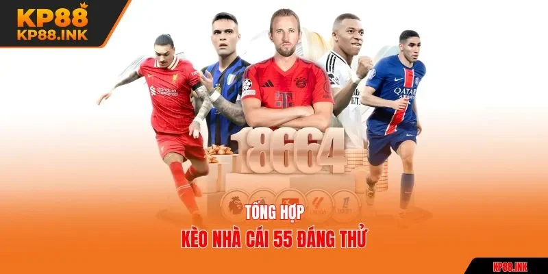 Tổng hợp kèo nhà cái 55 đáng thử