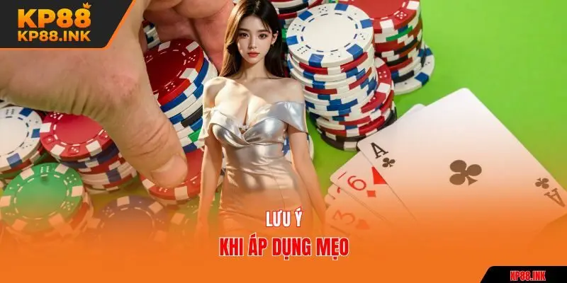 Lưu ý khi áp dụng mẹo