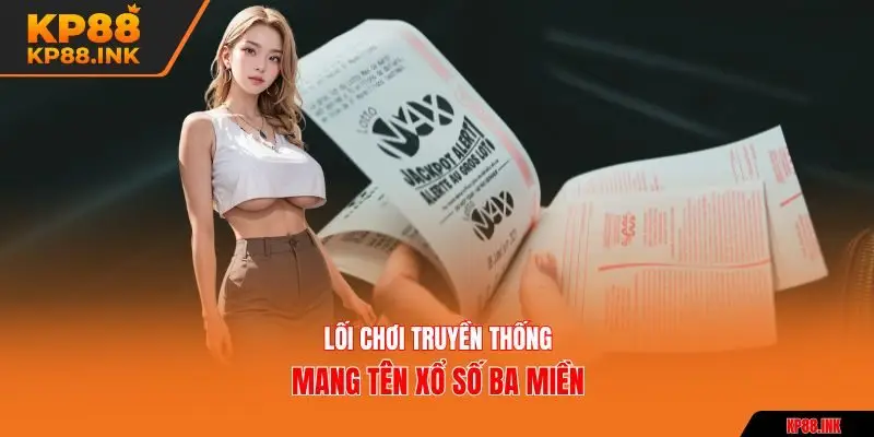 Lối chơi truyền thống mang tên xổ số ba miền