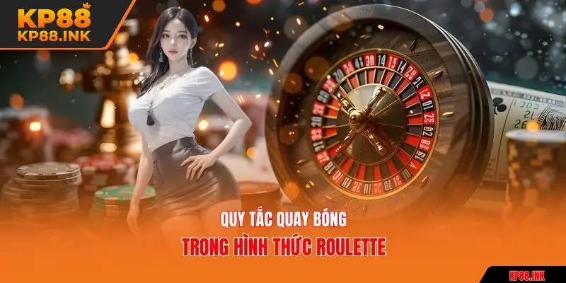 Quy tắc quay bóng trong hình thức roulette